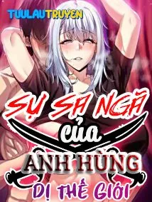 Sự Sa Ngã Của Anh Hùng Dị Thế Giới