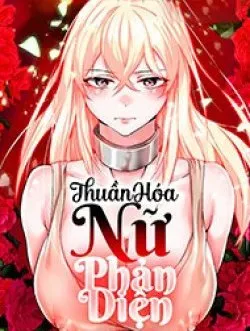 Thuần Hóa Nữ Phản Diện